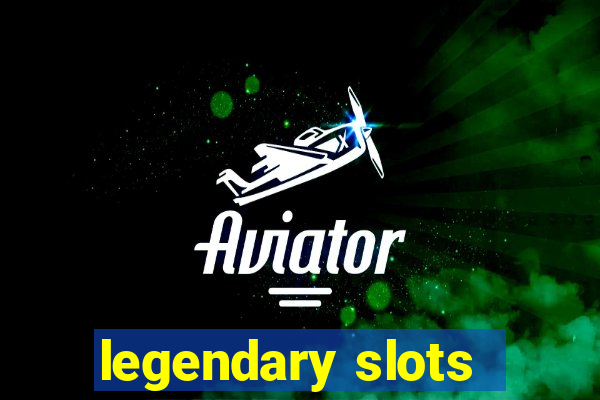 legendary slots - casino games